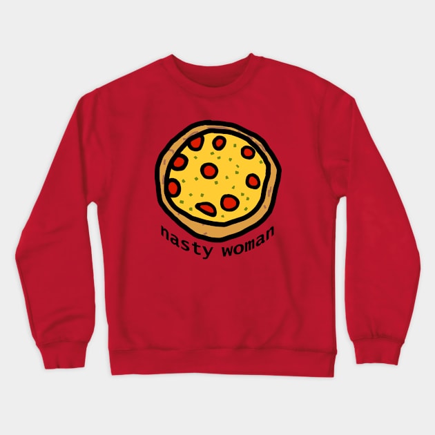 Nasty Woman Pizza Crewneck Sweatshirt by ellenhenryart